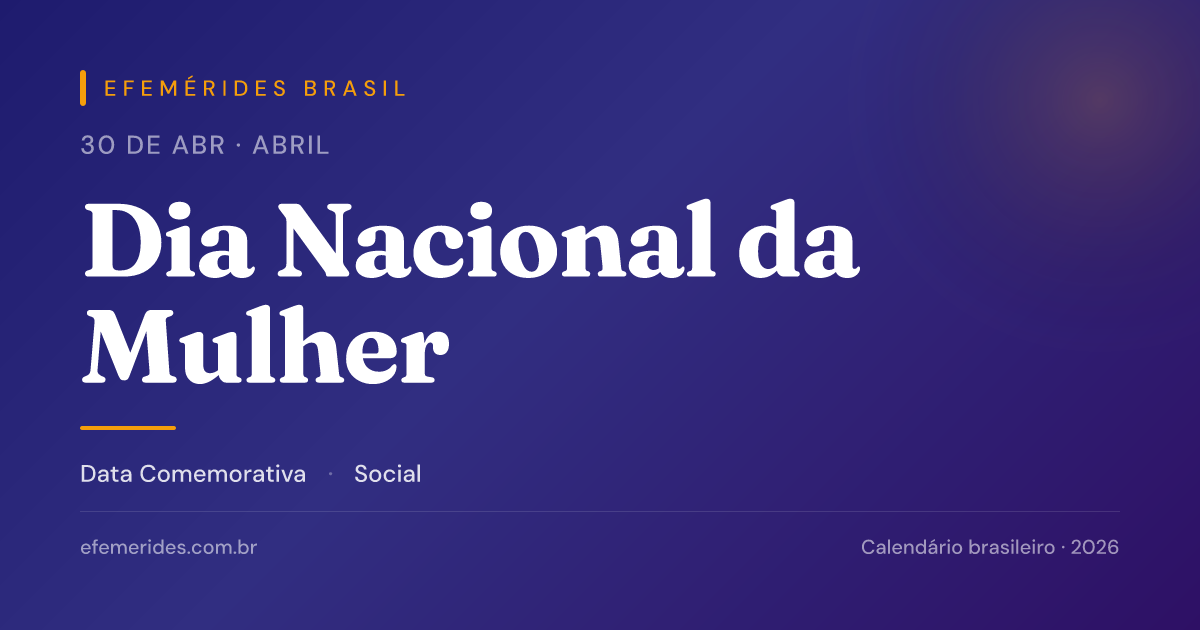 Dia Nacional da Mulher — 30/04
